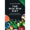 The Win-Win Diet: How to Be Plant-Based and Still Eat What You Love