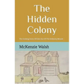 The Hidden Colony: The Exciting Story Of One Out Of The Ordinary Mouse