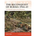 The Reconquest of Burma 1944-45: From Operation Capital to the Sittang Bend