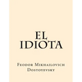 El Idiota (Spanish Edition)
