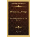 Elementary Astrology: Astrology Simplified For The Layman