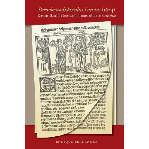 Pornoboscodidascalus Latinus (1624): Kaspar Barth's Neo-Latin Translation of Celestina