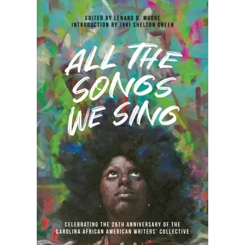 All the Songs We Sing: Celebrating the 25th Anniversary of the Carolina African American Writers' Collective