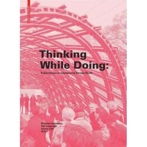 Thinking While Doing: Explorations in Educational Design/Build