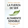 La Fuerza de Ser Altamente Sensible: Descubre Si Lo Eres Y Aprende de Tu Poder Creativo / The Power of Being Highly Sensitive