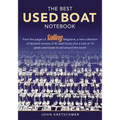 The Best Used Boat Notebook: From the Pages of Sailing Mazine, a New Collection of Detailed Reviews of 40 Used Boats plus a Look at 10 Great Used Boat