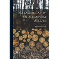 Metallography Of Aluminum Alloys