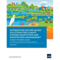 Integrating Nature-Based Solutions for Climate Change Adaptation and Disaster Risk Management: A Practitioner's Guide
