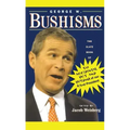 George W. Bushisms: The Slate Book of Accidental Wit and Wisdom of Our 43rd President