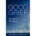 Good Grief: A Companion for Every Loss