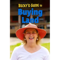 Becky's Guide To Buying Land