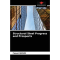 Structural Steel Progress and Prospects