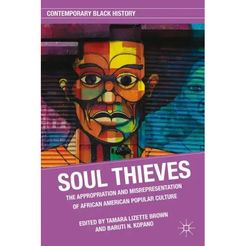 Soul Thieves: The Appropriation and Misrepresentation of African American Popular Culture