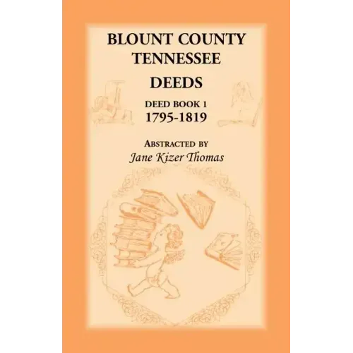 Blount County, Tennessee Deeds, Deed Book 1, 1795-1819