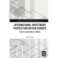 International Investment Protection within Europe: The EU's Assertion of Control