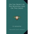 On the Profit of the Believing and on the Creed