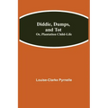 Diddie, Dumps, and Tot; Or, Plantation Child-Life
