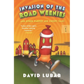 Invasion of the Road Weenies: And Other Warped and Creepy Tales