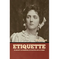 Etiquette: In Society, In Business, In Politics and at Home