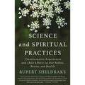 Science and Spiritual Practices: Transformative Experiences and Their Effects on Our Bodies, Brains, and Health