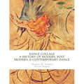Dance Collage: A History of Modern, Post Modern, & Contemporary Dance