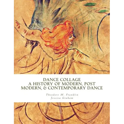 Dance Collage: A History of Modern, Post Modern, & Contemporary Dance