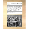 St Athanasius's Four Orations Against the Arians, and His Oration Against the Gentiles. Translated from the Original by MR Samuel Parker. ... to Which