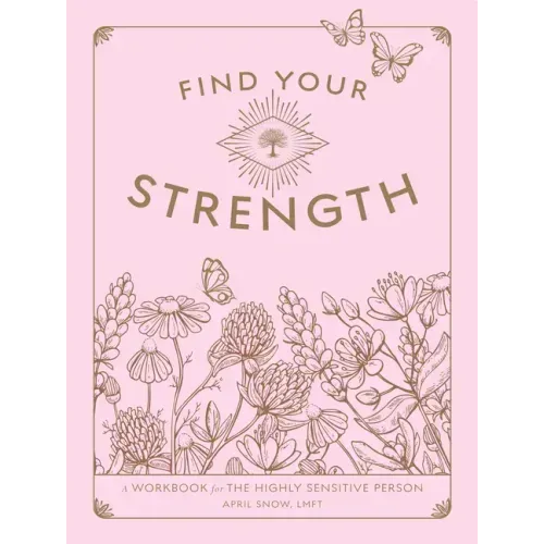 Find Your Strength: A Workbook for the Highly Sensitive Person