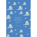 Pixar's America: The Re-Animation of American Myths and Symbols