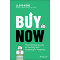 Buy Now: The Ultimate Guide to Owning and Investing in Property