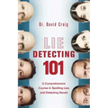 Lie Detecting 101: A Comprehensive Course in Spotting Lies and Detecting Deceit
