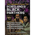 The Enduring Legacy of Portland's Black Panthers: The Roots of Free Healthcare, Free Breakfast, and Neighborhood Control in Oregon: The Roots of Free