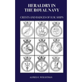 Heraldry in the Royal Navy: Crests and Badges of H.M. Ships