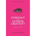 Foresight and Extreme Creativity: Strategy for the 21st Century