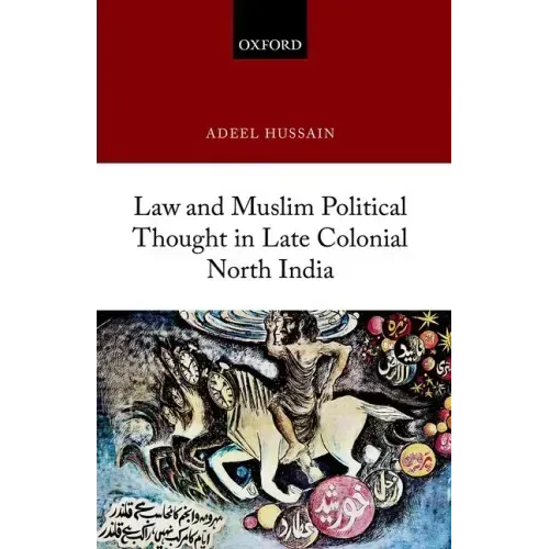 Law and Muslim Political Thought in Late Colonial North India