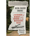 Deer Creek Drive: A Reckoning of Memory and Murder in the Mississippi Delta