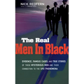 The Real Men in Black: Evidence, Famous Cases, and True Stories of These Mysterious Men and Their Connection to UFO Phenomena