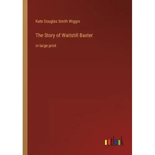 The Story of Waitstill Baxter: in large print