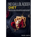 No Gallbladder Diet: MAIN COURSE - Breakfast, Main Course, Dessert and Snacks Recipes for Gallbladder Disorders and surgery recovery