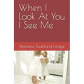 When I Look At You I See Me