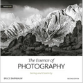 The Essence of Photography, 2nd Edition: Seeing and Creativity