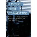 A Lawyer's Guide to Marketing: How to Create a Profitable Marketing Strategy for Your Law Firm