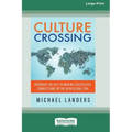 Culture Crossing: Discover the Key to Making Successful Connections in the New Global Era [Standard Large Print 16 Pt Edition]