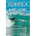 Surfea Mejor - táctica y práctica del surf