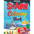 Sea Life, Shark Coloring Book for Kids: Funny Shark Coloring Pages for Girls and Boys