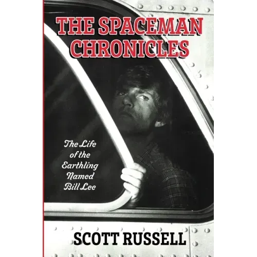 The Spaceman Chronicles: The Life of the Earthling Named Bill Lee