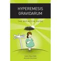 Hyperemesis Gravidarum: The Definitive Guide