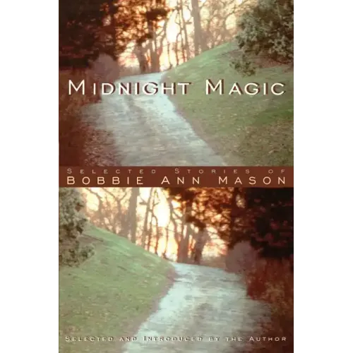 Midnight Magic: Selected Stories of Bobbie Ann Mason