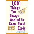 1,001 Things You Always Wanted to Know about Cats