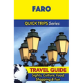 Faro Travel Guide (Quick Trips Series): Sights, Culture, Food, Shopping & Fun